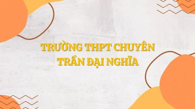 Trường THPT chuyên Trần Đại Nghĩa